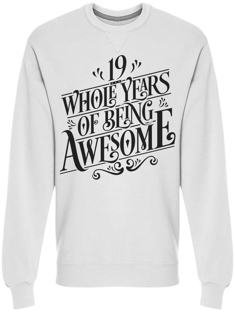 19 Whole Years Of Being Awesome Sweatshirt Men's -Image by Shutterstock