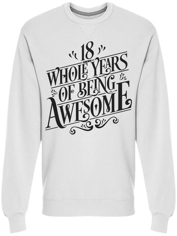 18 Years Of Being Awesome Sweatshirt Men's -Image by Shutterstock