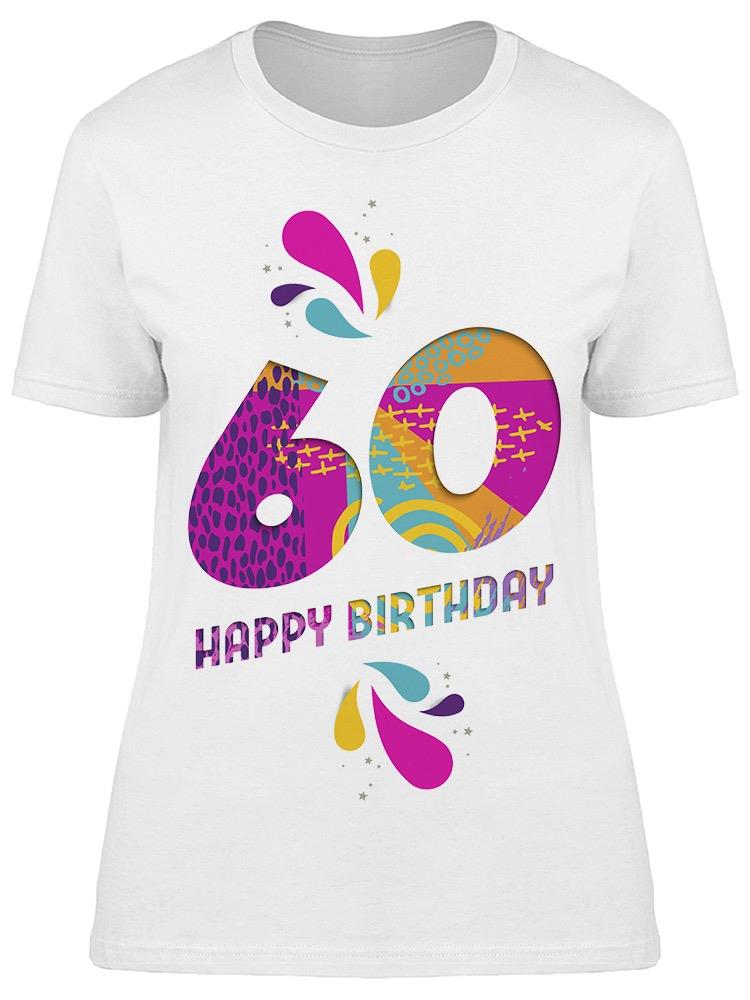 Happy Sixty Birthday Tee Women's -Image by Shutterstock