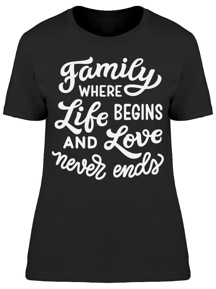 Family Where Life Begins Love Tee Women's -Image by Shutterstock