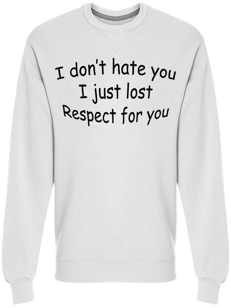 No Respect For You Sweatshirt Men's -Image by Shutterstock