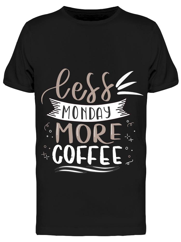 Les Monday More Coffee Job Quote Tee Men's -Image by Shutterstock
