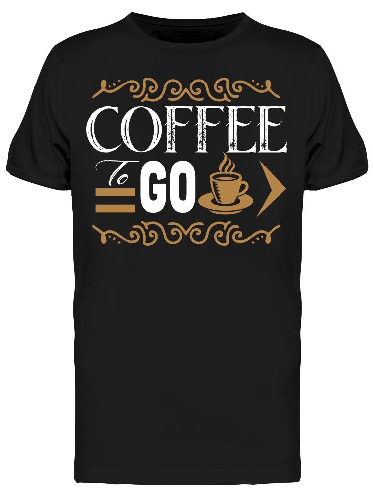 Coffee To Go  Tee Men's -Image by Shutterstock