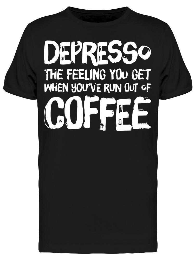 Funny Depresso Coffee Depression Tee Men's -Image by Shutterstock