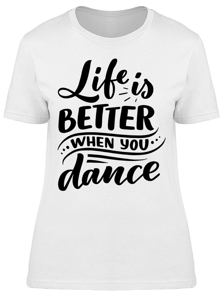 Life Is Better Dancing Tee Women's -Image by Shutterstock