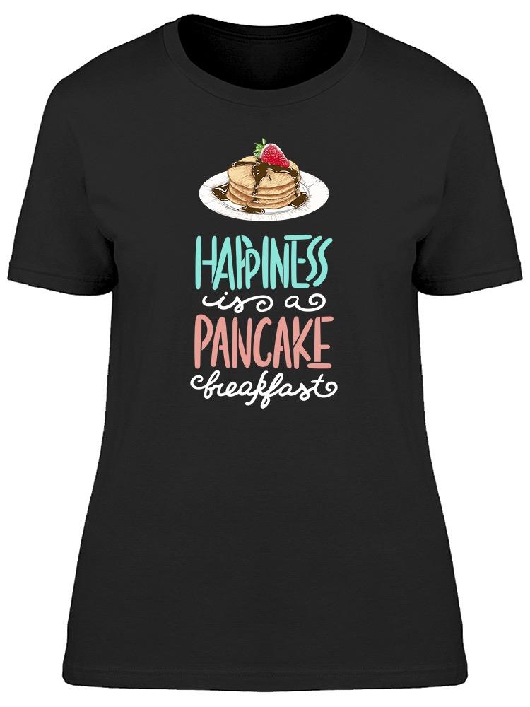 My Happiness Are Pancakes Tee Women's -Image by Shutterstock
