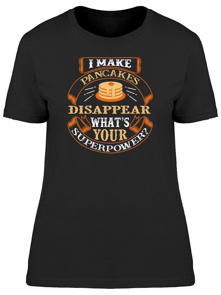 I Make Pancakes Tee Women's -Image by Shutterstock