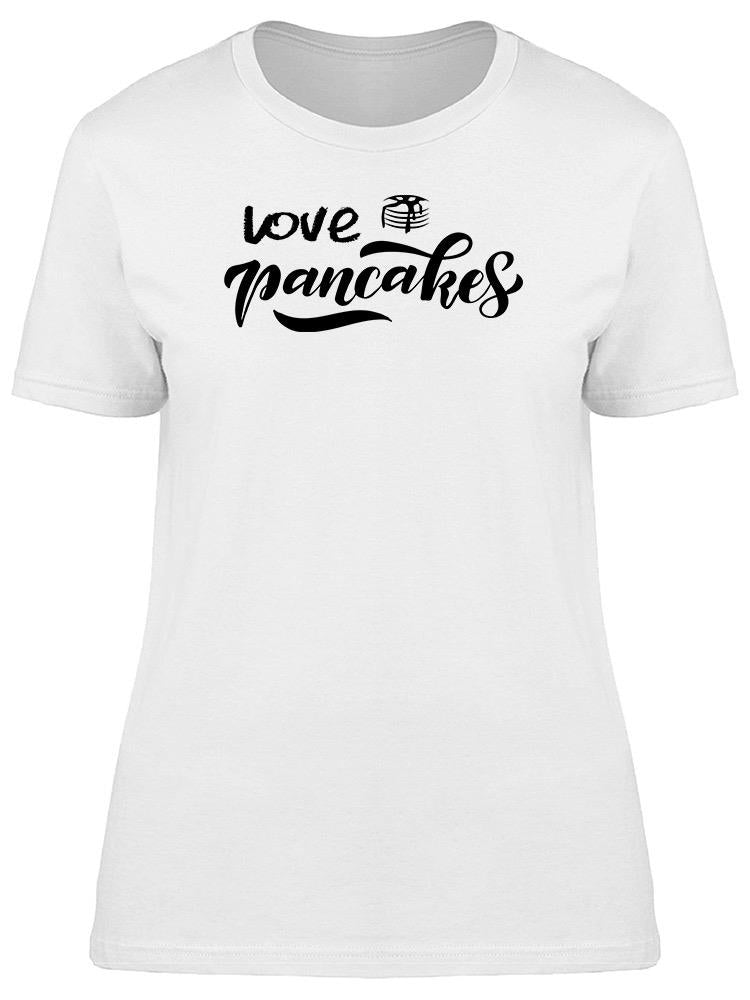 Love Pancakes Tee Women's -Image by Shutterstock