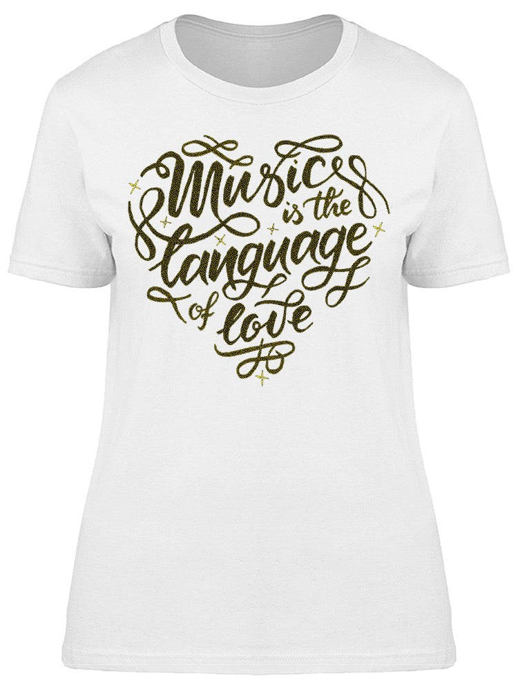 Music Is The Language Of Love Tee Women's -Image by Shutterstock
