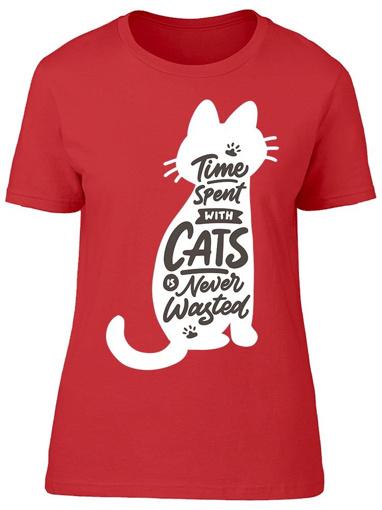 Time With Cats Is Never Wasted Tee Women's -Image by Shutterstock