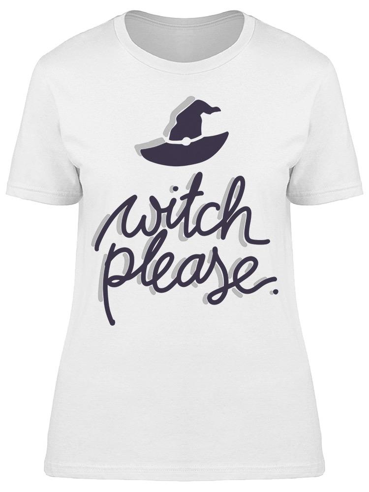 Witch Please Quote Halloween Tee Women's -Image by Shutterstock