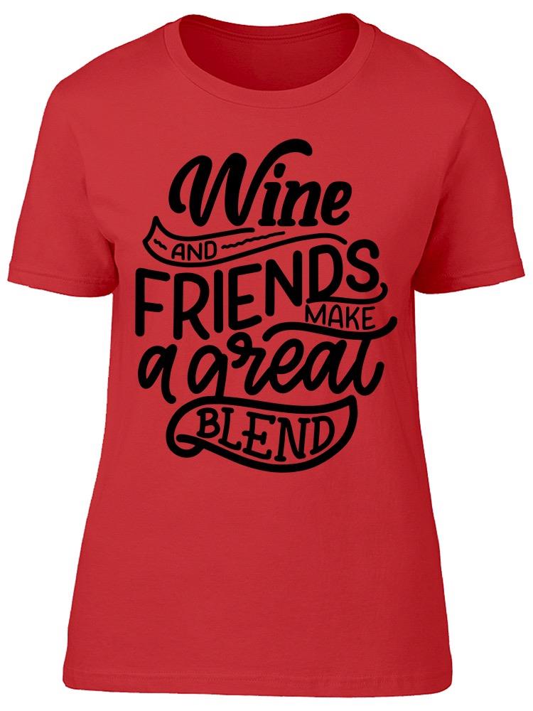 Wine Friends A Make Great Blend Tee Women's -Image by Shutterstock