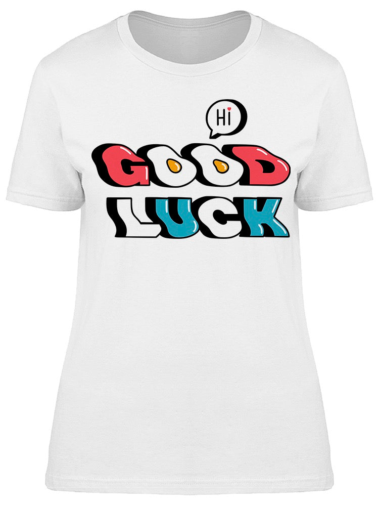 Hi Good Luck Tee Women's -Image by Shutterstock