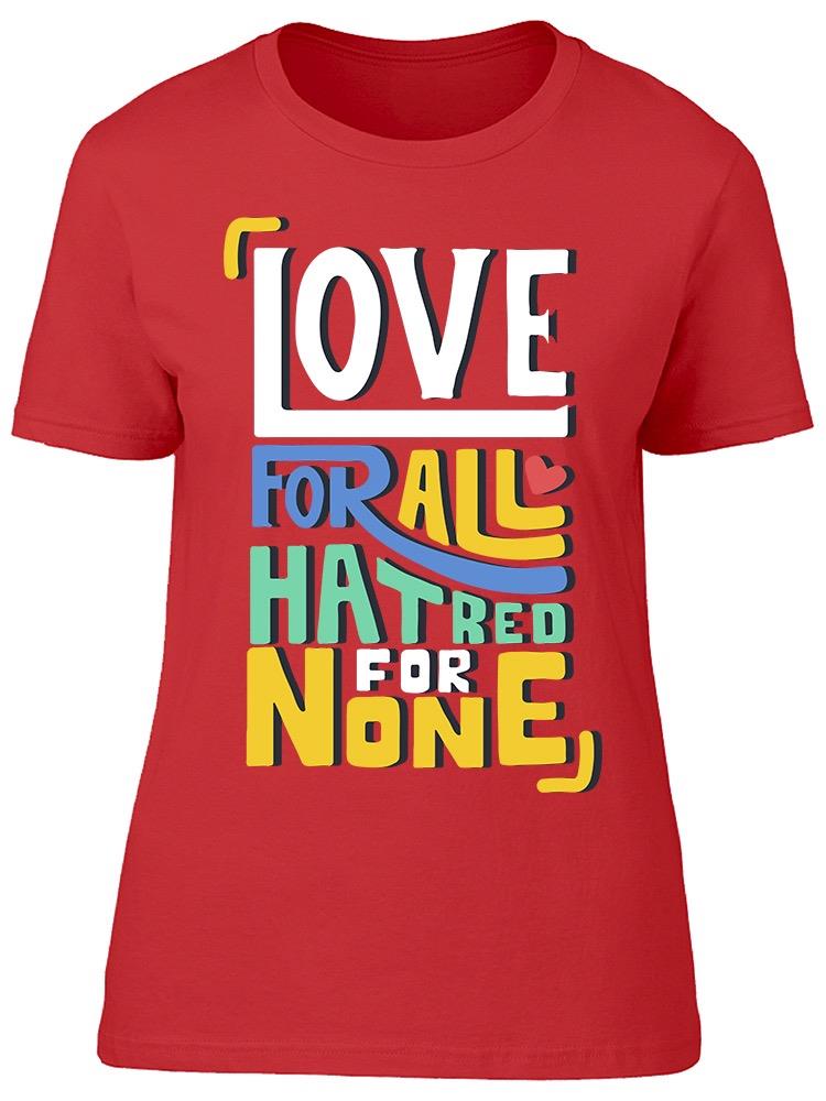 Love For All Hatred For None. Tee Women's -Image by Shutterstock