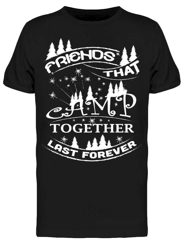 Friends That Camp Together Last Tee Men's -Image by Shutterstock