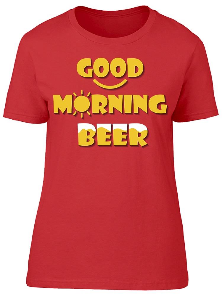 Good Morning Beer Slogan Tee Women's -Image by Shutterstock