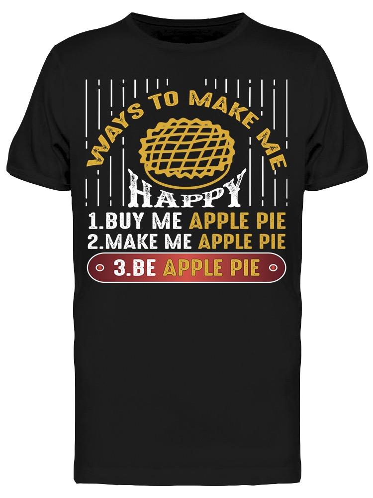 Ways To Make Me Happy Apple Pie Tee Men's -Image by Shutterstock