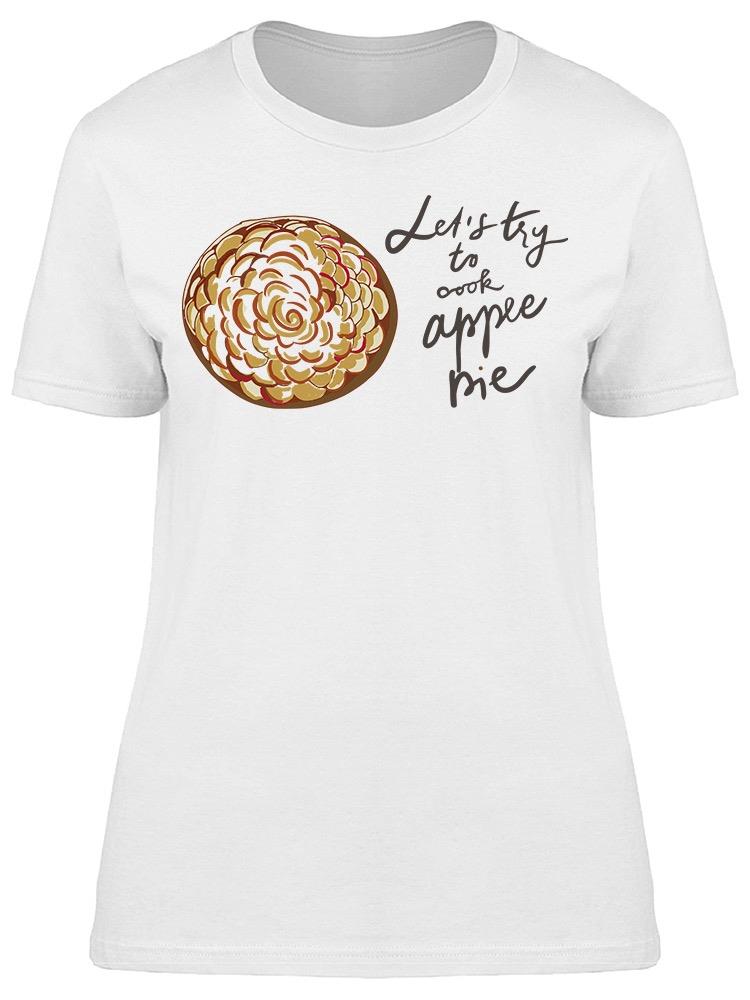 Let's Try To Cook Apple Pie Tee Women's -Image by Shutterstock
