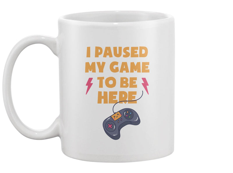 Paused My Game To Be Here Quote Mug -Image by Shutterstock