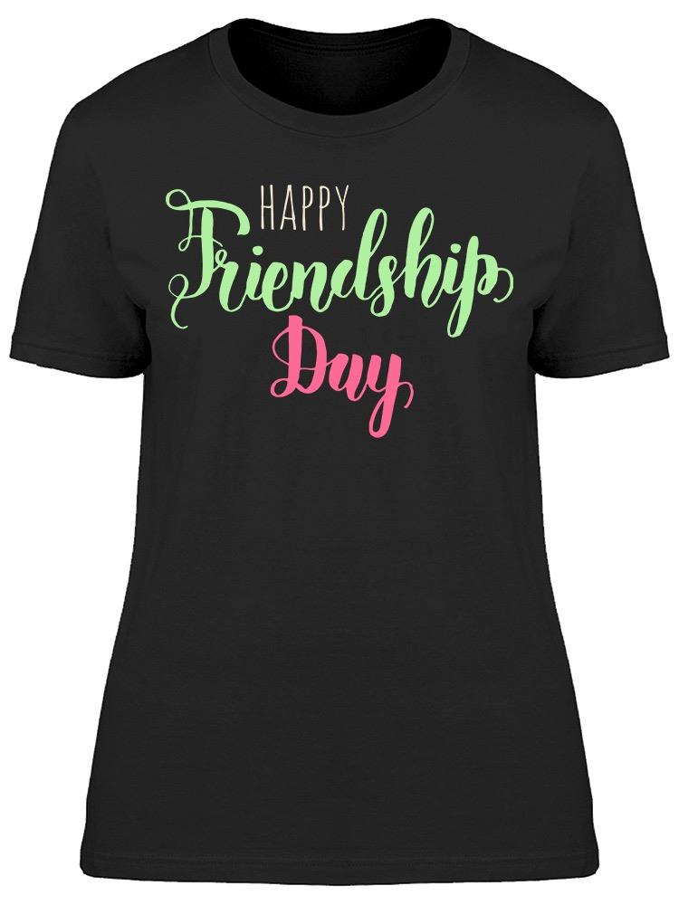 I Love Our Friendship Tee Women's -Image by Shutterstock