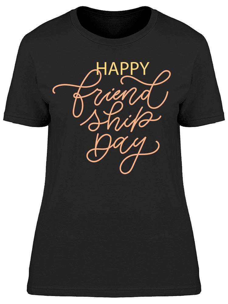 I Am Happy To Be Your Friend Tee Women's -Image by Shutterstock
