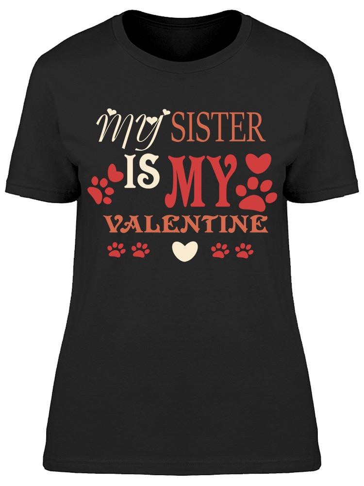 My Sister Is My Valentine Tee Women's -Image by Shutterstock Women's T-shirt