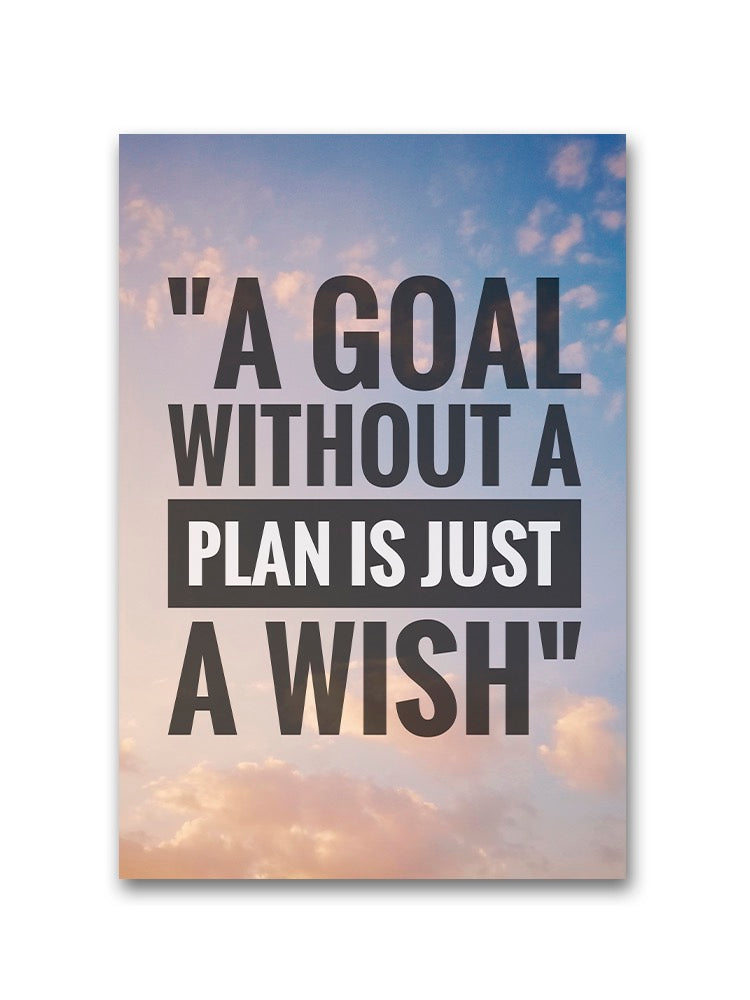 Goal Without Plan Just A Wish Poster -Image by Shutterstock