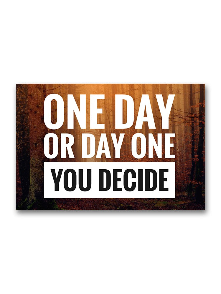 One Day Or Day One You Decide Poster -Image by Shutterstock
