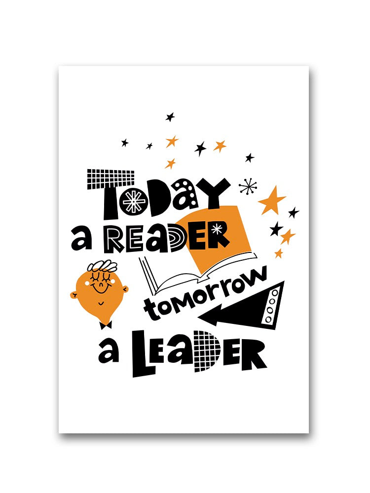 Today A Reader Tomorrow Leader Poster -Image by Shutterstock