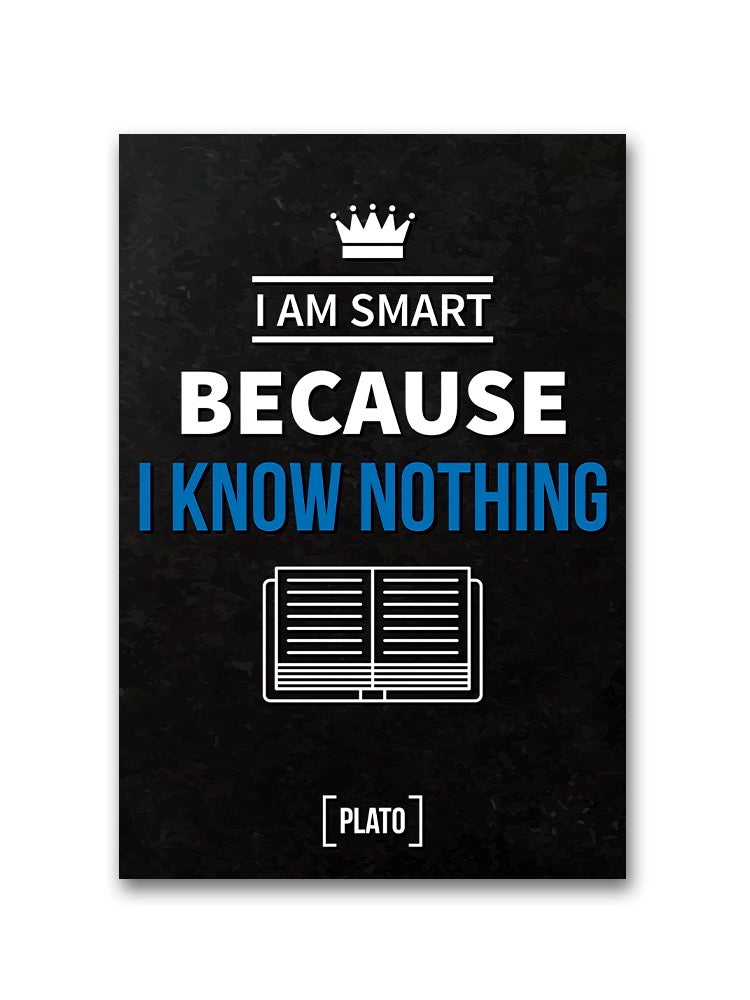 Smart Because I Know Nothing Poster -Image by Shutterstock