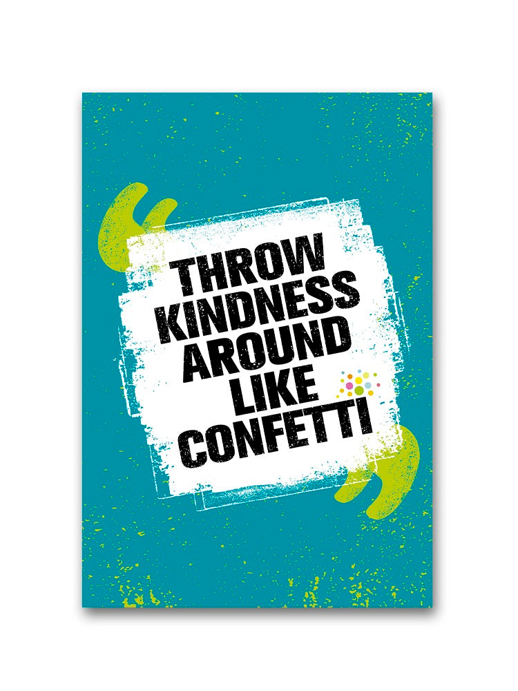 Throw Knidness Like Confetti Poster -Image by Shutterstock