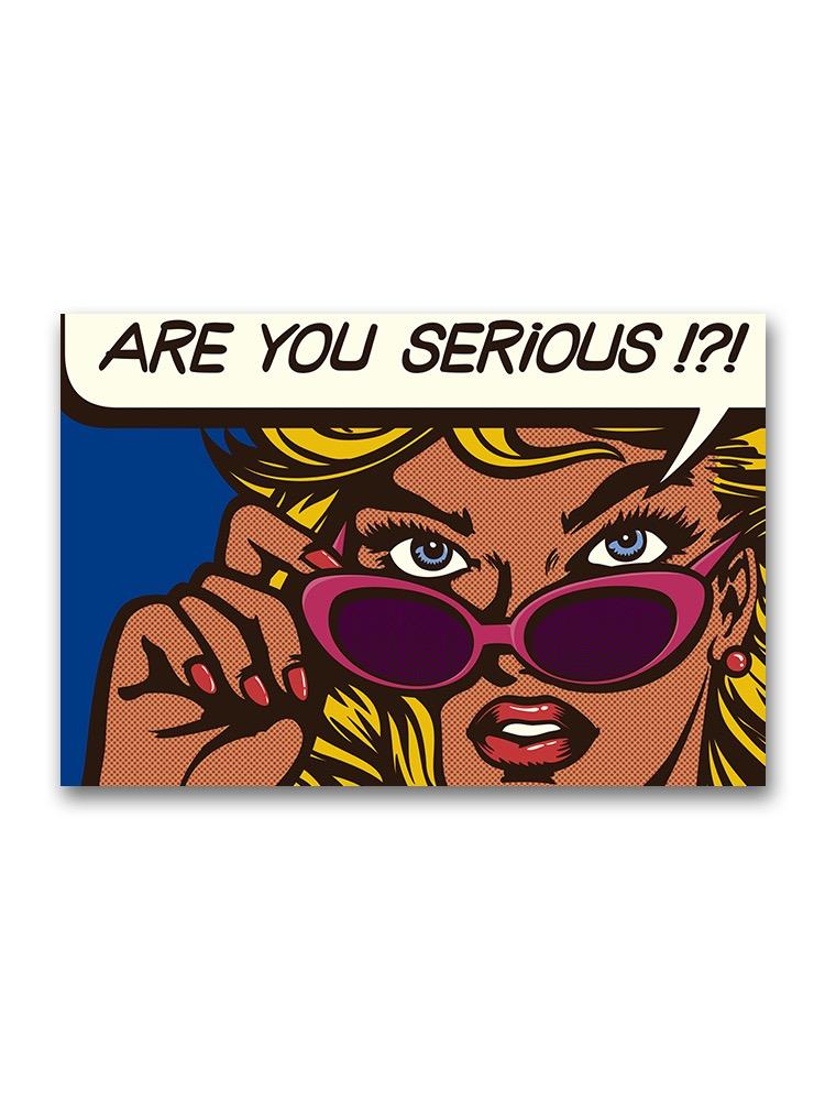 Comic Woman, Are You Serious!?! Poster -Image by Shutterstock