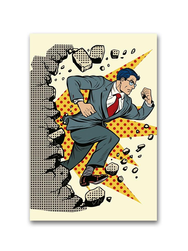 Businessman Breaks The Wall Poster -Image by Shutterstock