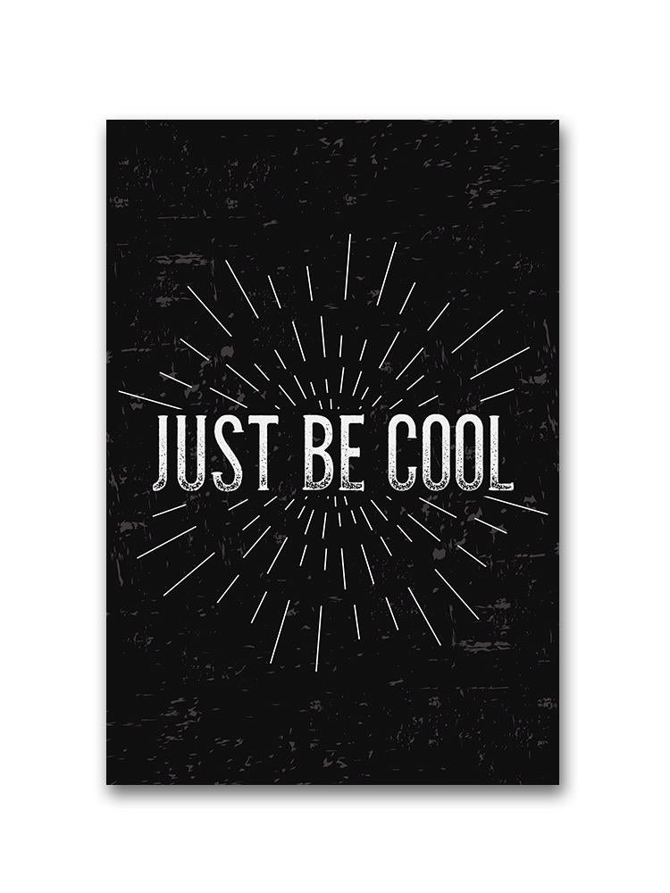 Just Be Cool. Poster -Image by Shutterstock
