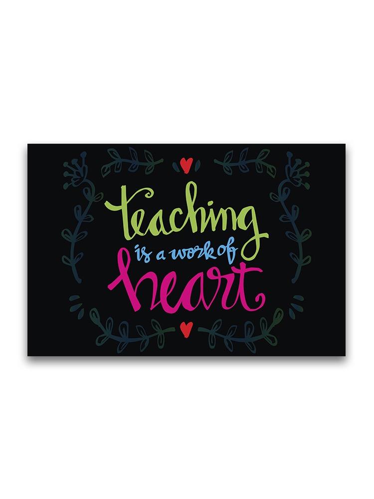 Teaching, A Work Of Heart Poster -Image by Shutterstock