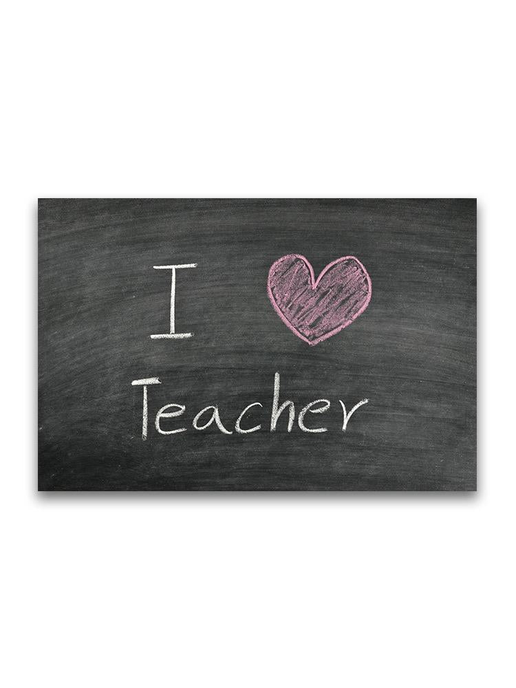 I Love Teacher On Blackboard Poster -Image by Shutterstock