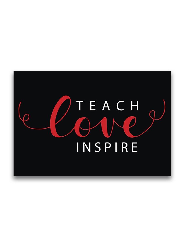 Teach. Love. Inspire. Poster -Image by Shutterstock