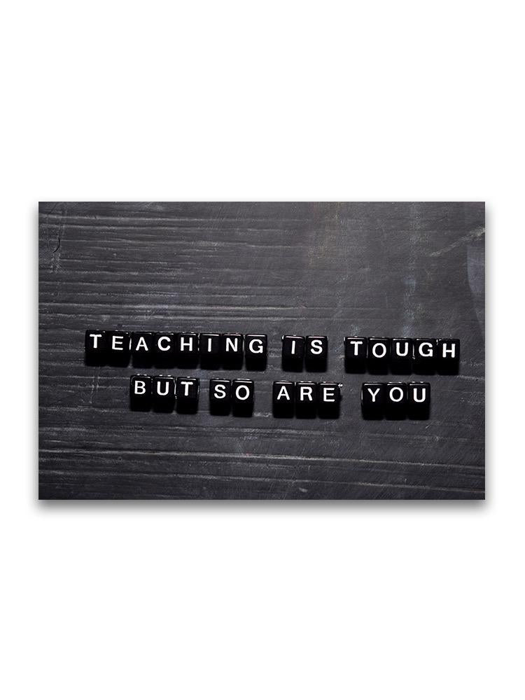 Teaching Is Tough But So Are You Poster -Image by Shutterstock
