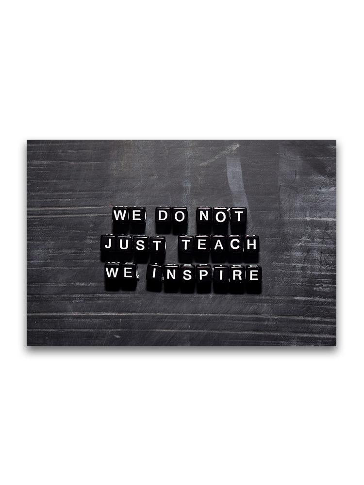 We Don't Just Teach We Inspire Poster -Image by Shutterstock