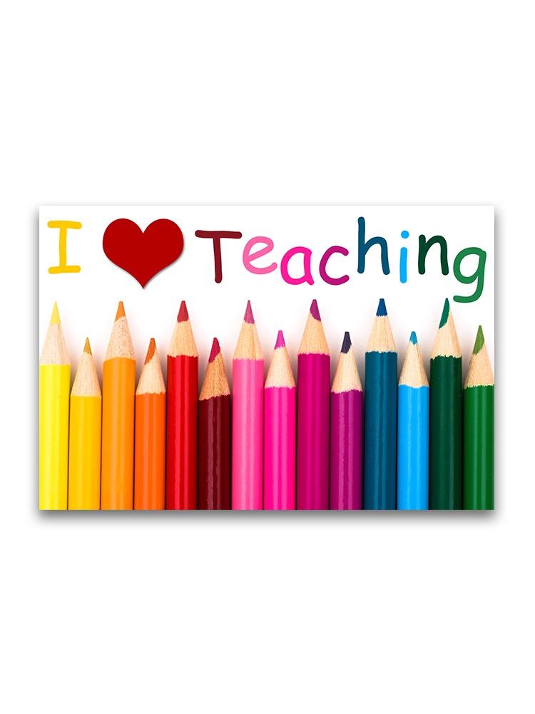 Coloring Pencils, Love Teaching Poster -Image by Shutterstock