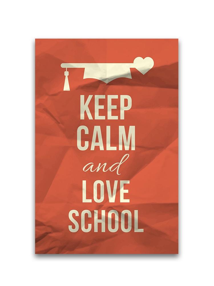Keep Calm And Love School Poster -Image by Shutterstock