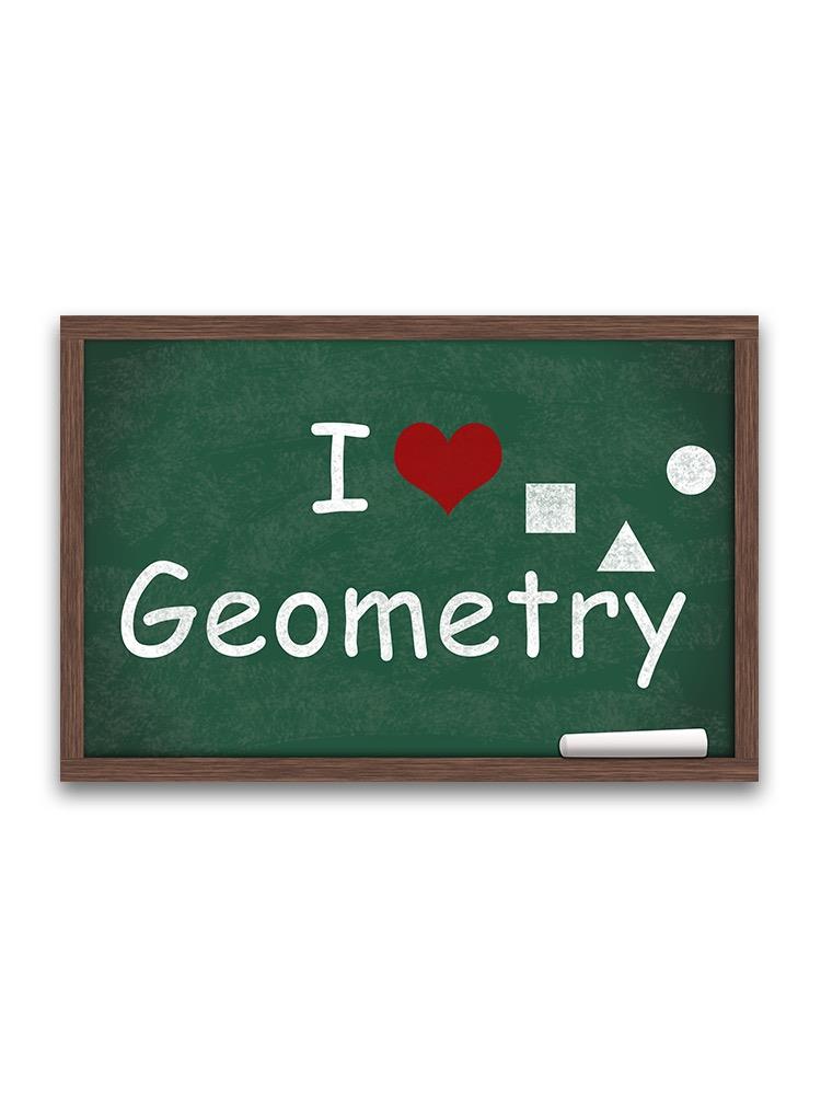 I Love Geometry, Chalkboard Poster -Image by Shutterstock