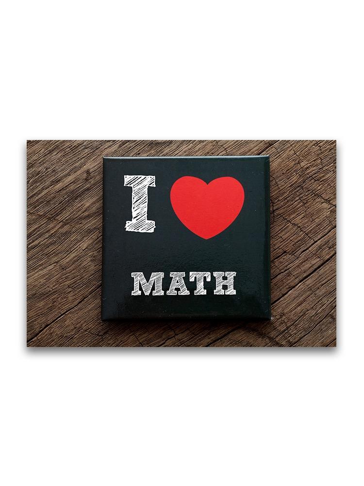 Wood Note, I Love Math Poster -Image by Shutterstock
