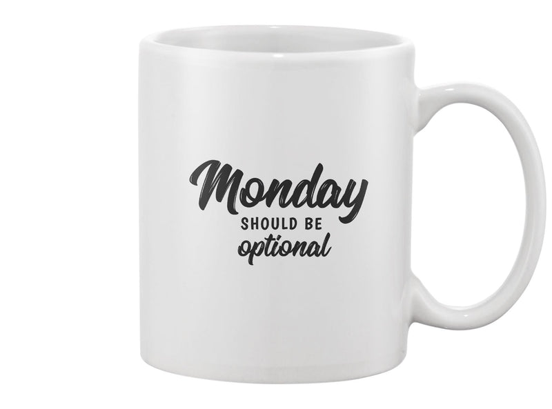 Monday Should Be Optional Design Mug -Image by Shutterstock
