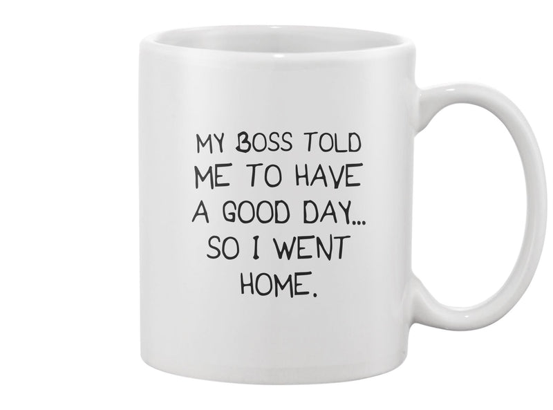 My Boss Told Me Mug -Image by Shutterstock
