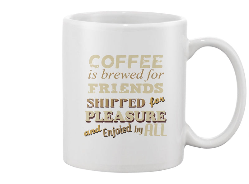Coffee Is Brewed For Friends Mug -Image by Shutterstock
