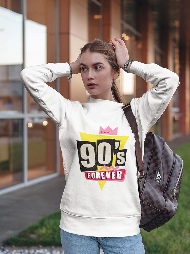 Nineties Forever. Sweatshirt Women's -Image by Shutterstock