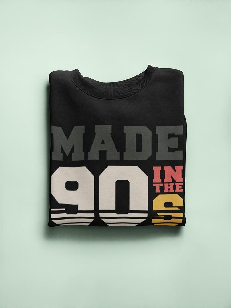 Made, In The 90's Sweatshirt Men's -Image by Shutterstock