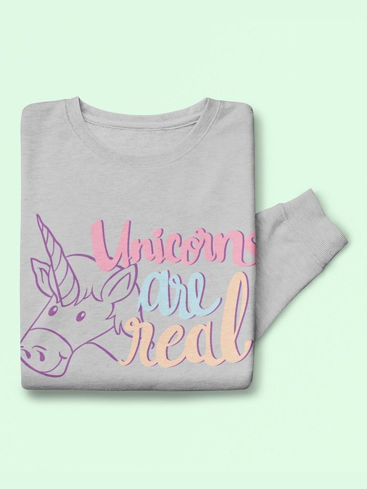 Unicorns Are Real!! Sweatshirt Women's -Image by Shutterstock