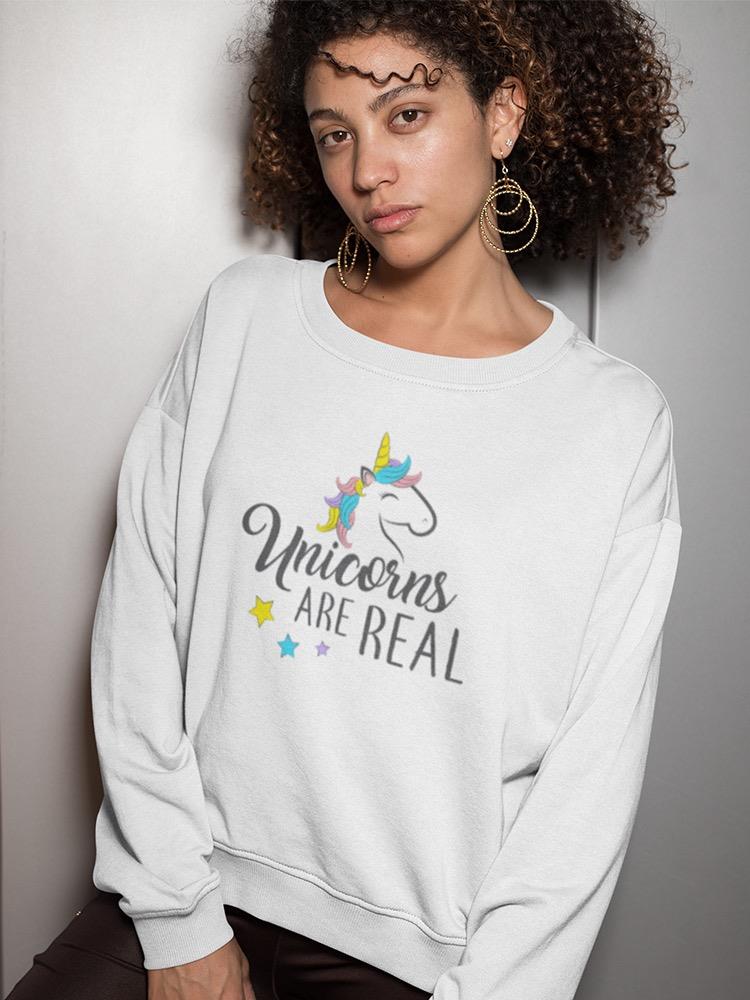 Unicorns Are Real In Cool Font Sweatshirt Women's -Image by Shutterstock